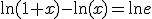 \ln(1+x)-\ln(x)=\ln e